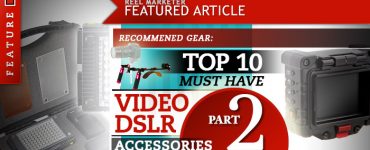 Part 2 Top 10 Video DSLR Accessories