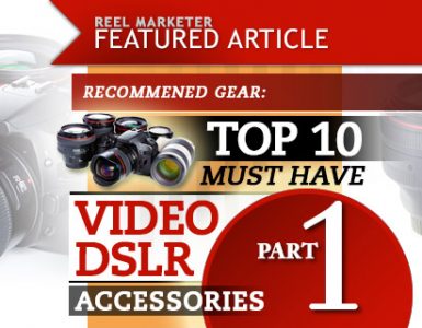 Top 10 Video DSLR Accessories, Part 1
