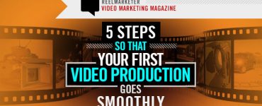 5 Steps to take so that your first video production goes smoothly